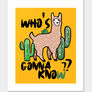 Who's gonna know? Nobody's gonna know. Funny Llama and cactus Posters and Art